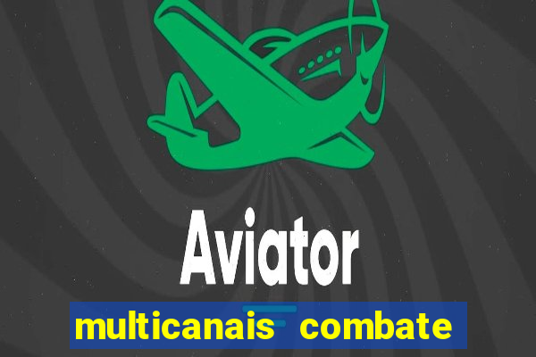 multicanais combate ao vivo